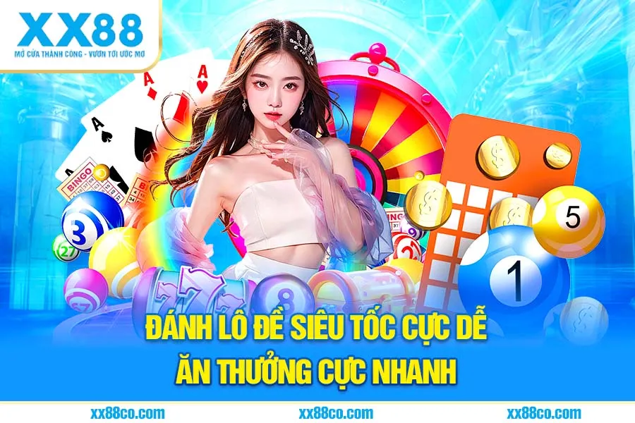 Đánh lô đề siêu tốc cực dễ ăn thưởng cực nhanh