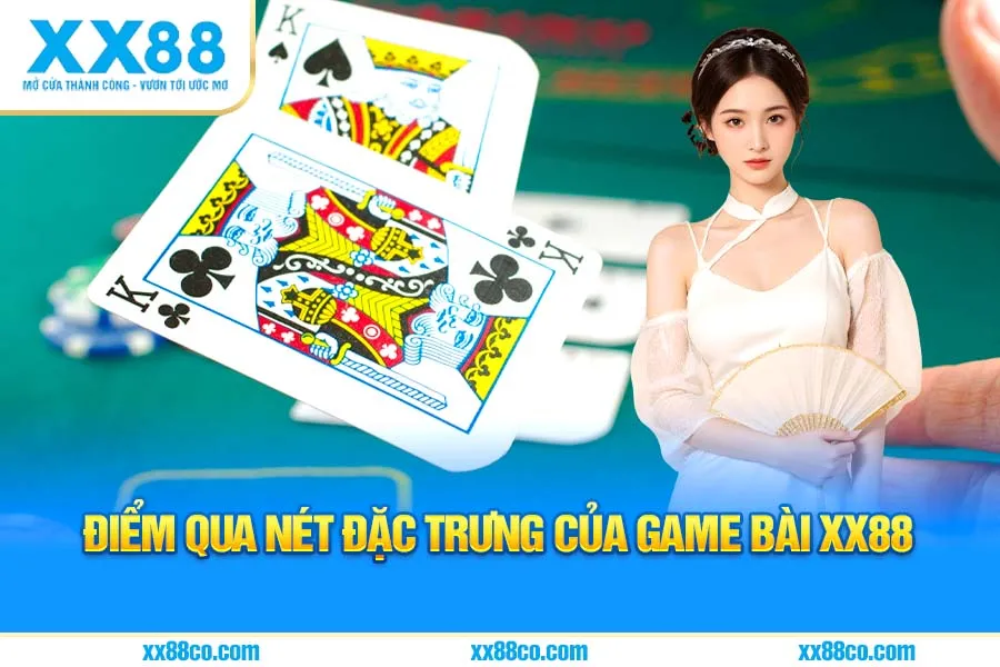 Điểm Qua Nét Đặc Trưng Của Sảnh Game Bài XX88
