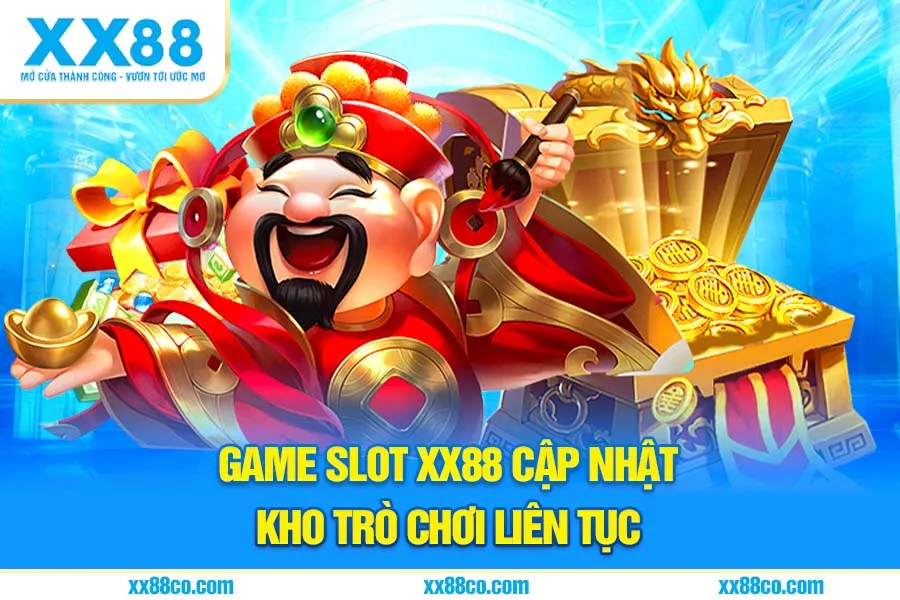 Game slot XX88 cập nhật kho trò chơi liên tục