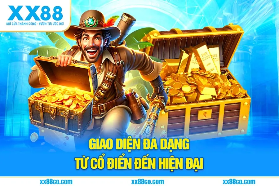 Giao diện nổ hũ XX88 đa dạng – từ cổ điển đến hiện đại