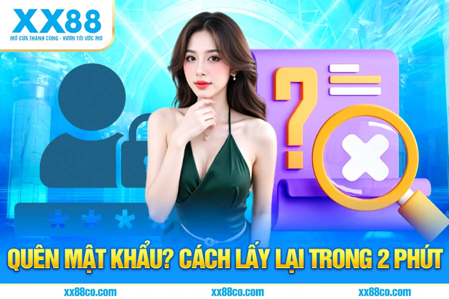 Quên Mật Khẩu? Cách Lấy Lại Trong 2 Phút